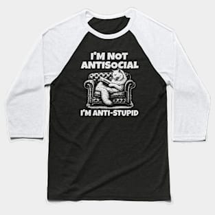 I'm not anti social I'm anti stupid; funny; cats; cat; introvert; introverts; introverted; cute; sarcastic; sarcasm; stupid people; retro; cat lover; vintage; retro; joke; humor; Baseball T-Shirt